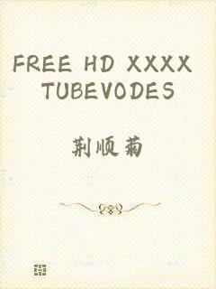 FREE HD XXXX TUBEVODES